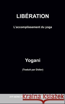 LIBÉRATION - L'accomplissement du yoga Yogani 9781983684920 Createspace Independent Publishing Platform - książka