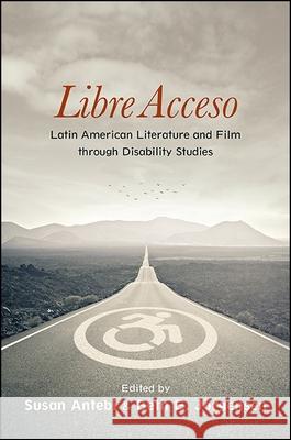 Libre Acceso: Latin American Literature and Film Through Disability Studies Susan Antebi Beth E. Jorgensen 9781438459684 State University of New York Press - książka