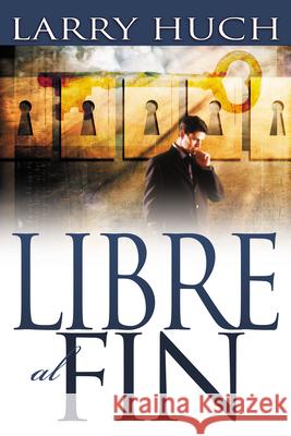 Libre Al Fin: Removiendo El Pasado de Su Futuro Larry Huch 9781603741132 Whitaker House - książka