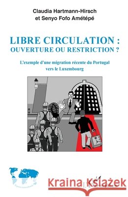Libre circulation: ouverture ou restriction ?: L'exemple d'une migration r?cente du Portugal vers le Luxembourg Senyo Fofo Ametepe Hartmann Hirsch Claudia 9782343137841 Editions L'Harmattan - książka