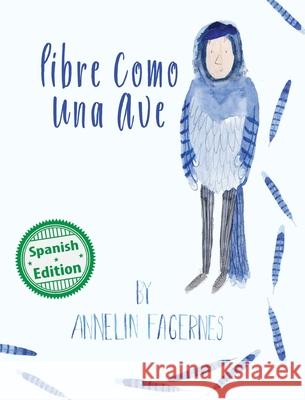 Libre como una ave: (Free as a Bird) Annelin Fagernes Annelin Fagernes Lenny Sandoval 9781532440687 Xist Publishing - książka