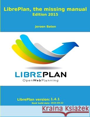 LibrePlan, the missing manual Jeroen Baten 9781291757903 Lulu.com - książka