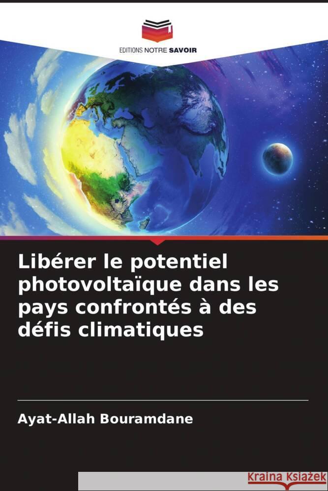 Lib?rer le potentiel photovolta?que dans les pays confront?s ? des d?fis climatiques Ayat-Allah Bouramdane 9786207172122 Editions Notre Savoir - książka