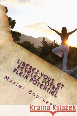 Libérez-vous: Et révélez votre plein potentiel Boucherb, Maxime 9781508535164 Createspace Independent Publishing Platform - książka