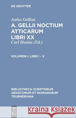 Libri I - X Aulus Gellius, Karl Hosius 9783110984088 De Gruyter - książka