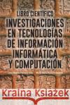 Libro Cientifico: Investigaciones En Tecnologias de Informacion Informatica y Computacion Vasquez, Jorge 9781463376307 Palibrio