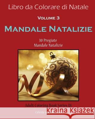 Libro da Colorare di Natale: Mandale Natalizie: 30 Pregiate Mandale Natalizie Von Albrecht, Celeste 9781519412997 Createspace - książka