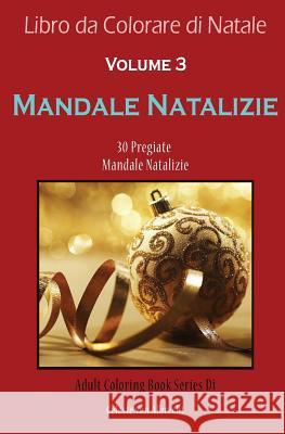 Libro da Colorare di Natale: Mandale Natalizie - Dimensione Di Viaggio: 30 Pregiate Mandale Natalizie Von Albrecht, Celeste 9781519626813 Createspace Independent Publishing Platform - książka