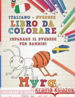 Libro Da Colorare Italiano - Svedese. Imparare Il Svedese Per Bambini. Colorare E Imparare in Modo Creativo Nerdmediait 9781729323045 Independently Published - książka