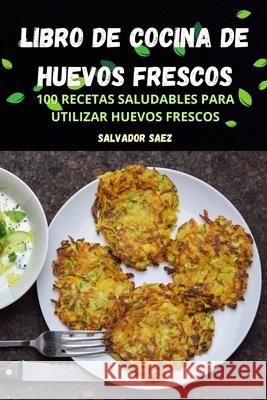 Libro de Cocina de Huevos Frescos Salvador Saez 9781836239611 Salvador Saez - książka