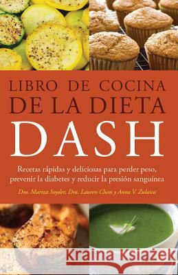 Libro de Cocina de la Dieta Dash: Recetas Rapidas Y Deliciosas Para Perder Peso, Prevenir La Diabetes Y Reducir La Presion Sanguinea (Spanish-Language Snyder, Mariza 9781612435480 Ulysses Press - książka