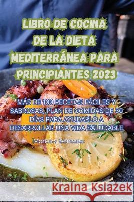 Libro de Cocina de la Dieta Mediterranea Para Principiantes 2023 Mariano Gonzalez   9781835312490 Aurosory ltd - książka