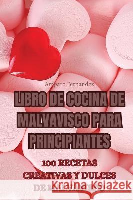 Libro de Cocina de Malvavisco Para Principiantes Amparo Fernandez   9781835006290 Aurosory ltd - książka
