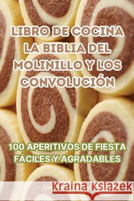 Libro de Cocina La Biblia del Molinillo Y Los Convolucion Juan Manuel Sanz   9781835312155 Aurosory ltd - książka