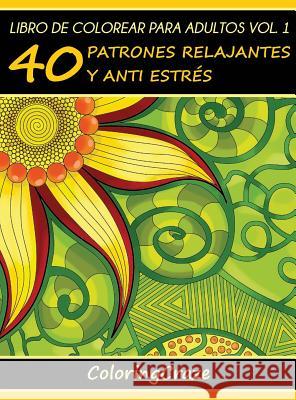 Libro de Colorear para Adultos Volumen 1: 40 Patrones Relajantes y Anti Estrés Coloringcraze 9788365560650 Coloringcraze.com - książka