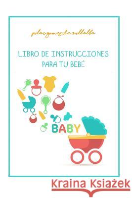 Libro de Instrucciones Para Tu Bebe: My Baby Manual Pilar Gome 9788460857082 Agencia ISBN - książka