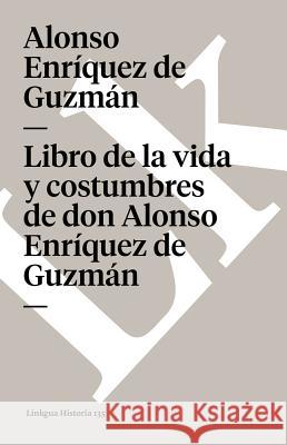 Libro de la Vida Y Costumbres de Don Alonso Enríquez de Guzmán Enríquez de Guzmán, Alonso 9788498160505 Linkgua S.L. - książka