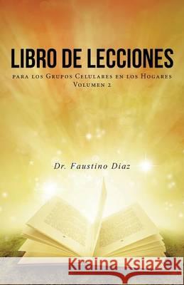 Libro de Lecciones: para los Grupos Celulares en los Hogares Volumen 2 Diaz, Faustino 9781490869728 WestBow Press - książka