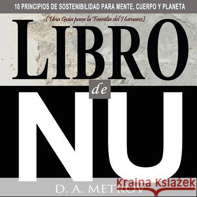 Libro de NU: 10 Principios de sostenibilidad para mente, cuerpo y planeta Metrov, D. a. 9781974207909 Createspace Independent Publishing Platform - książka