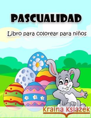 Libro de Pascua para colorear para niños: Ilustraciones de Pascua grandes y súper divertidas para niños, niñas, niños pequeños y preescolares Weber E 9789189571402 Emily Publishing - książka