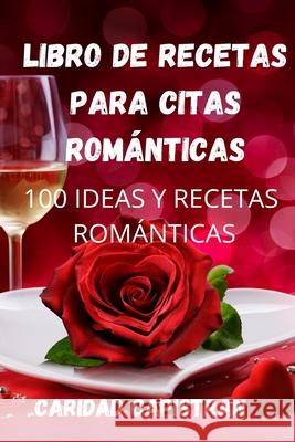 Libro de Recetas Para Citas Románticas Caridad Capistran 9781803509204 Caridad Capistran - książka