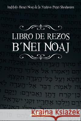 Libro de Rezos Benei Noaj Instituto B'Nei Noaj                     Rav Naftali Espinoza 9781607967996 www.bnpublishing.com - książka