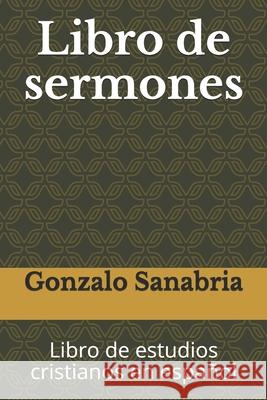 Libro de sermones: Libro de estudios cristianos en español Sanabria, Gonzalo 9781087063829 Independently Published - książka