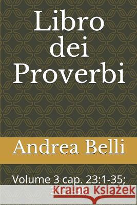 Libro Dei Proverbi: Volume 3 Cap. 23:1-35; 31:1-30 Domenico Barbera Andrea Belli 9781718048300 Independently Published - książka