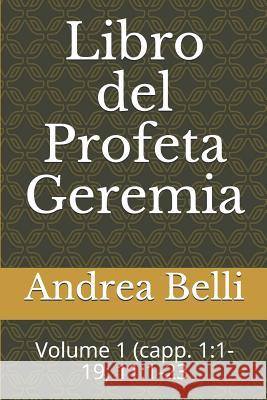 Libro del Profeta Geremia: Volume 1 (Capp. 1:1-19; 11:1-23 Domenico Barbera Andrea Belli 9781718030473 Independently Published - książka