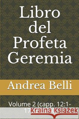 Libro del Profeta Geremia: Volume 2 (Capp. 12:1-17; 23:1-40 Domenico Barbera Andrea Belli 9781718041189 Independently Published - książka