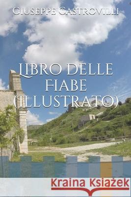 Libro delle Fiabe (Illustrato) Castrovilli, Giuseppe 9781090731821 Independently Published - książka