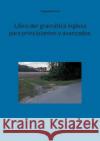 Libro der gram?tica inglesa para principiantes y avanzados. Raphaela Flor?z 9783734755941 Books on Demand