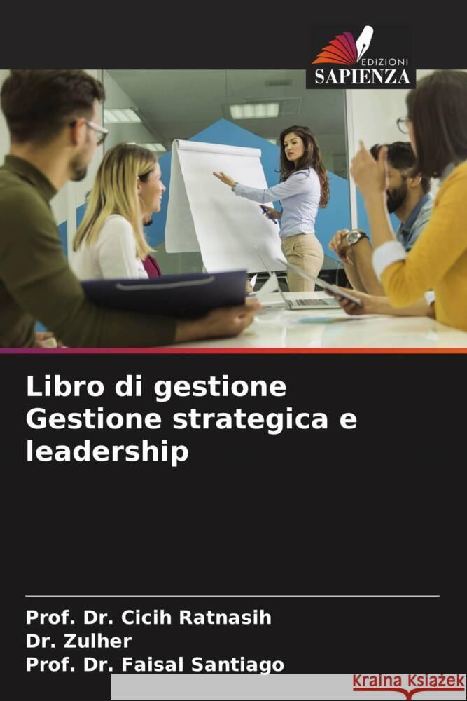 Libro di gestione Gestione strategica e leadership Ratnasih, Prof. Dr. Cicih, Zulher, Dr., Santiago, Prof. Dr. Faisal 9786202779173 Edizioni Sapienza - książka