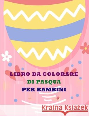 Libro Di Pasqua Da Colorare Per Bambini Deeasy Books 9789793610283 Publisher - książka