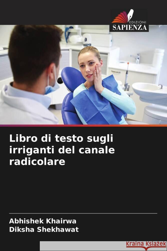 Libro di testo sugli irriganti del canale radicolare KHAIRWA, ABHISHEK, SHEKHAWAT, DIKSHA 9786205139820 Edizioni Sapienza - książka