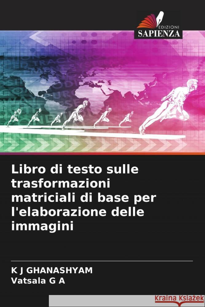 Libro di testo sulle trasformazioni matriciali di base per l'elaborazione delle immagini K. J. Ghanashyam Vatsala G 9786206649304 Edizioni Sapienza - książka