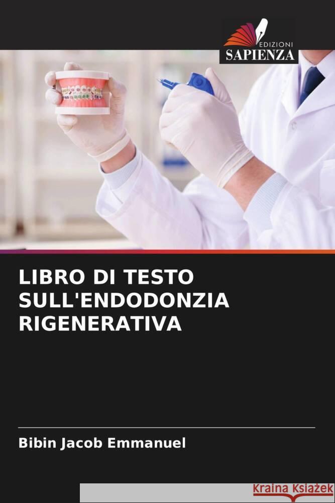 LIBRO DI TESTO SULL'ENDODONZIA RIGENERATIVA Emmanuel, Bibin Jacob 9786204864983 Edizioni Sapienza - książka