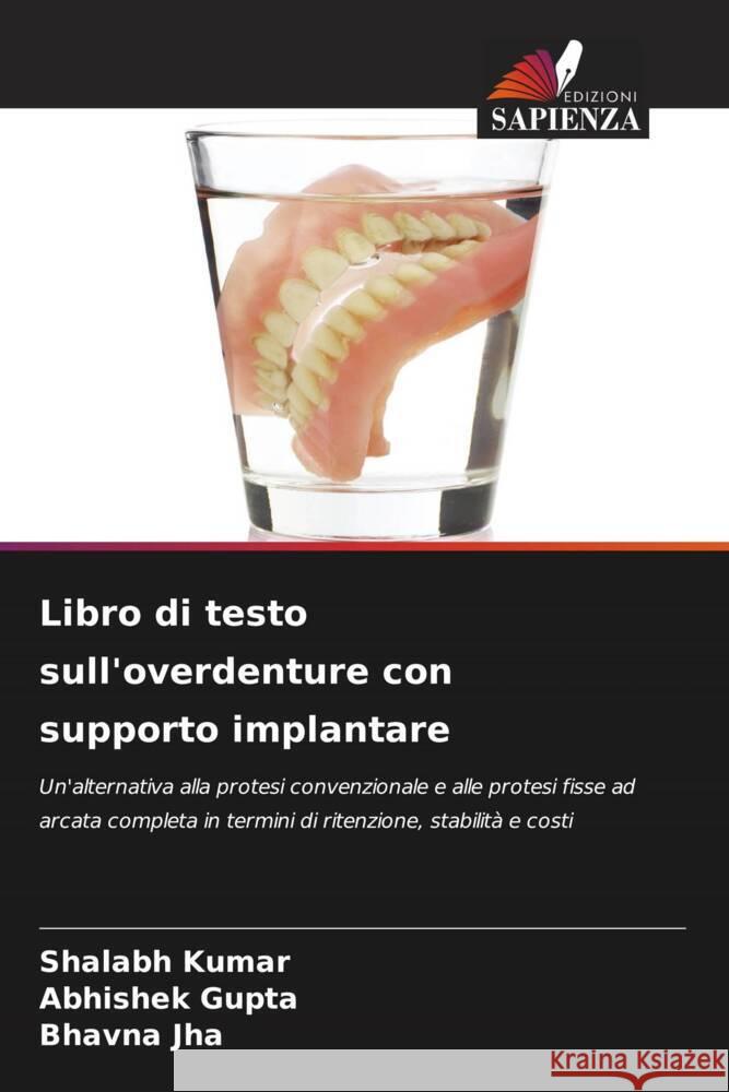 Libro di testo sull'overdenture con supporto implantare Kumar, Shalabh, Gupta, Abhishek, Jha, Bhavna 9786204930893 Edizioni Sapienza - książka