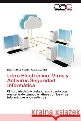 Libro Electronico: Virus y AntiVirus Seguridad Informatica Cruz Acosta, Roberto 9783848470570 Editorial Acad Mica Espa Ola - książka