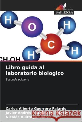 Libro guida al laboratorio biologico Guerrero Fajardo, Carlos Alberto, Matulevich Pelaez, Javier Andrés, Buitrago Suárez, Nicolás 9786207831388 Edizioni Sapienza - książka