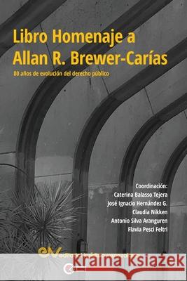 LIBRO HOMENAJE A ALLAN R. BREWER-CARÍAS. 80 años en la evolución del derecho público Balasso Tejera, Caterina 9781636255224 Fundacion Editorial Juridica Venezolana - książka
