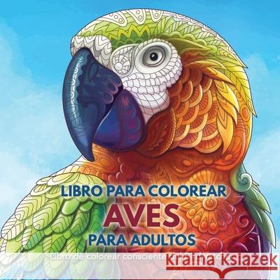 Libro para Colorear Aves para Adultos: Libro de colorear consciente del Birdwatcher Books, Adult Coloring 9781635892291 Adult Coloring Book - książka
