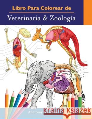 Libro Para Colorear de Veterinaria & Zoología: 2-en-1 Compilación Libro de Colores de Anatomía Animal de Autoevaluación Muy Detallado El Regalo Perfecto Para Estudiantes Veterinarios y Amantes de los  Anatomy Academy 9781914207389 Muze Publishing - książka