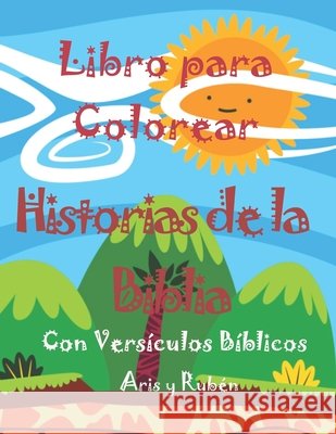 Libro Para Colorear, Historias de la Biblia: Colorear Los Dibujos de la Biblia, Para Niños, Niñas Y Adultos, Con Pensamiemtos Bíblicos ( Te Ayudara a Quitar El Estres, La Ansiedad Y La Depresión) Ruben Morales, Ámelie Clarisse Morales, Aris Concepción 9798701699579 Independently Published - książka