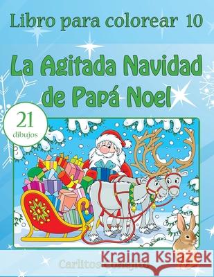 Libro para colorear La Agitada Navidad de Papá Noel Conejito, Carlitos 9781542542821 Createspace Independent Publishing Platform - książka