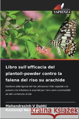 Libro sull'efficacia del plantoil-powder contro la falena del riso su arachide V Dabhi, Mahendrasinh, Naralasetti, Ramanaji 9786208867751 Edizioni Sapienza - książka