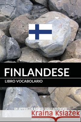 Libro Vocabolario Finlandese: Un Approccio Basato sugli Argomenti Languages, Pinhok 9781544040530 Createspace Independent Publishing Platform - książka