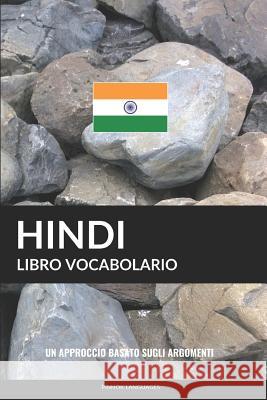 Libro Vocabolario Hindi: Un Approccio Basato sugli Argomenti Pinhok Languages 9781986432870 Createspace Independent Publishing Platform - książka