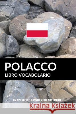 Libro Vocabolario Polacco: Un Approccio Basato sugli Argomenti Pinhok Languages 9781986374408 Createspace Independent Publishing Platform - książka