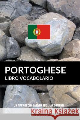 Libro Vocabolario Portoghese: Un Approccio Basato sugli Argomenti Languages, Pinhok 9781541308077 Createspace Independent Publishing Platform - książka